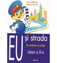 Eu si strada. Securitatea la trafic cl.2. Lyceum