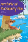 Prima mea biblioteca. Aventurile lui Huckleberry Finn