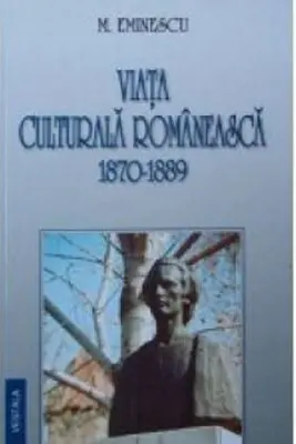 Viata culturala romaneasca 1870-1889