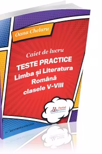 Caiet de lucru - Teste practice de limba si literatura romana pentru clasele V-VIII