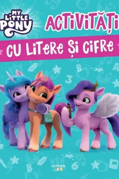 MY LITTLE PONY. ACTIVITATI CU LITERE SI CIFRE