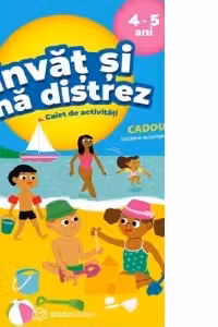 Invat si ma distrez 4-5 ani. Caiet de activitati