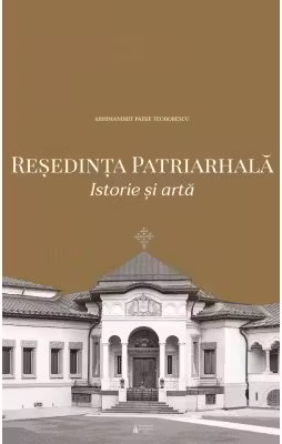 Resedinta Patriarhala. Istorie si arta (album)