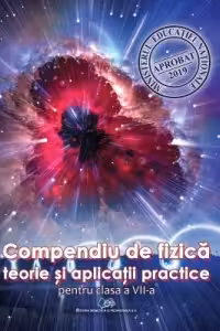 Compendiu de fizica. Teorie si aplicatii practice pentru clasa a 7-a