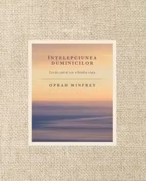 Intelepciunea duminicilor. O. Winfrey. TREI.