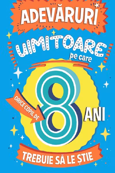 Adevaruri uimitoare pe care orice copil de 8 ani trebuie sa le stie