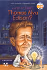 Cine a fost Thomas Alva Edison?