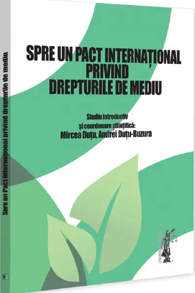 Spre un pact international privind drepturile de mediu - Mircea Dutu, Andrei Dutu-Buzura