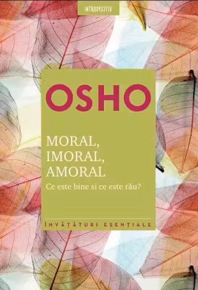 Introspectiv. Osho. Moral Imoral Amoral. Reeditare