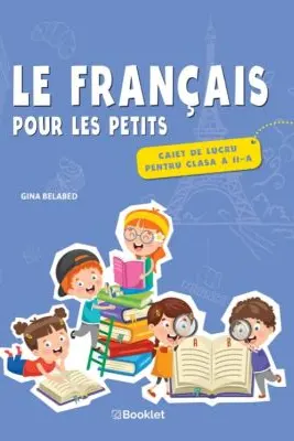 Limba Franceza. Caiet de lucru pentru clasa a 2-a