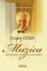 Eugen Doga, Muzica este prima si ultima mea iubire