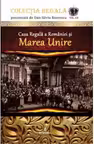 Casa Regala a Romaniei si Marea Unire