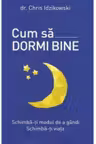 CUM SA DORMI BINE. Dr. Chris Idzikowski