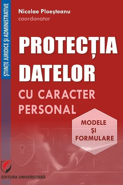 Protectia datelor cu caracter personal. Modele si formulare