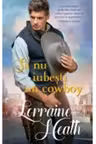 Iubiri de poveste. SA NU IUBESTI UN COWBOY