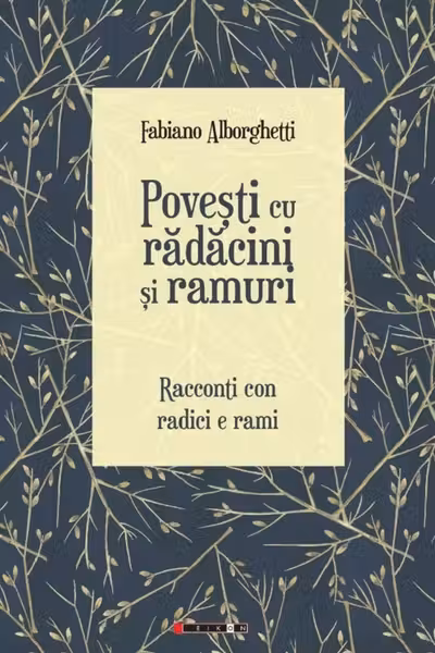 Povesti cu radacini si ramuri/Racconti con radici e rami