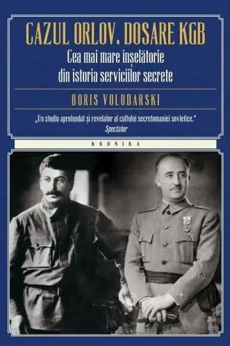 Cazul Orlov. Dosare KGB. Cea mai mare inselatorie din istoria serviciilor secrete