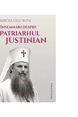 Insemnari despre Patriarhul Justinian