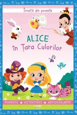 INVATA DIN POVESTE. Alice in Tara Culorilor