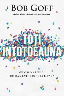 Toti, intotdeauna. Cum o mai duci cu oamenii din jurul tau?