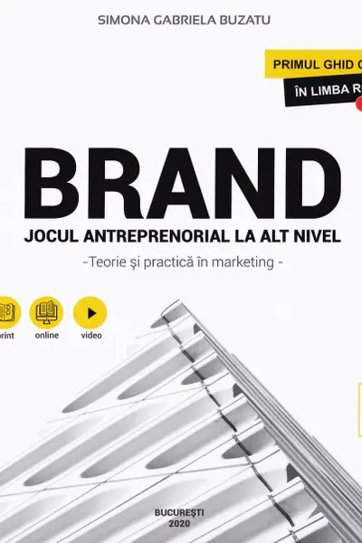 Brand. Jocul antreprenorial la alt nivel - Teorie si practica in marketing