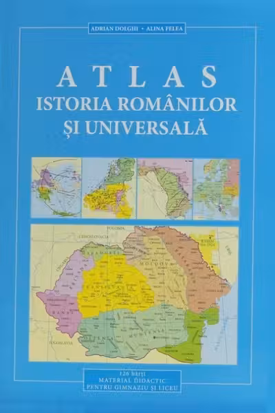 Atlas de istoria Romanilor si Universala ( rom )