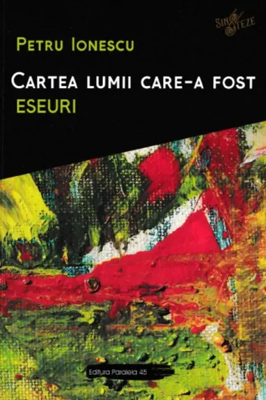 Cartea lumii care-a fost: Eseuri