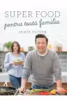 Super food pentru toata familia Jamie Oliver