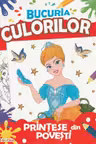 Bucuria culorilor. Prințese din povești