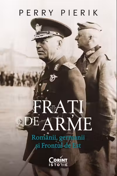 Frati de arme. Romanii germanii si Frontul de Est