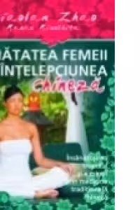 SANATATEA FEMEII IN INTELEPCIUNEA CHINEZA