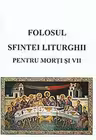 Folosul Sfintei Liturghii pentru morti si vii