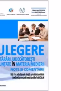 Culegere de hotarari judecatoresti pronuntate in materia medierii. Note si comentarii, editie 2012