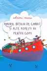 Amorul batului de chibrit si alte povesti vii pentru copii