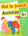Hai la joaca activitati 5 +