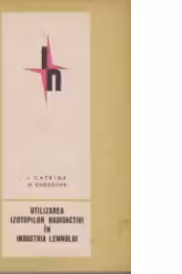 Utilizarea izotopilor radioactivi in industria lemnului