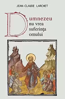 Dumnezeu nu vrea suferința omului