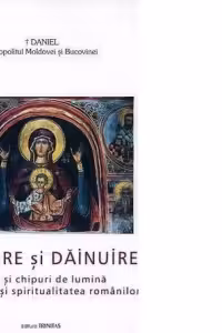 Daruire si Dainuire - Raze si chipuri de lumina din istoria si spiritualitata romanilor