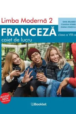 Limba moderna 2 Franceza Clasa 8 Caiet - Gina Belabed, Claudia Dobre, Diana Ionescu