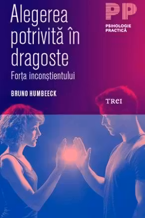 Alegerea potrivita in dragoste. Forta inconstientului