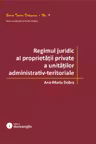 Regimul juridic al proprietatii private a unitatilor administrativ-teritoriale