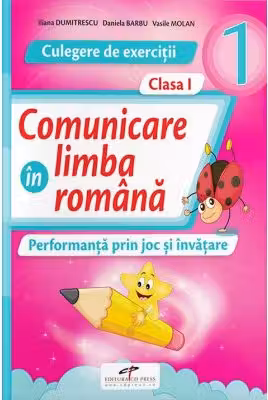 Comunicare in limba romana. Culegere de exercitii clasa 1