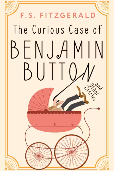 The Curious Case of Benjamin Button and Other Stories