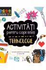 ACTIVITATI PENTRU COPII ISTETI. TEHNOLOGIE
