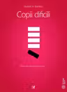 Copii dificili. Manualul psihologului expert