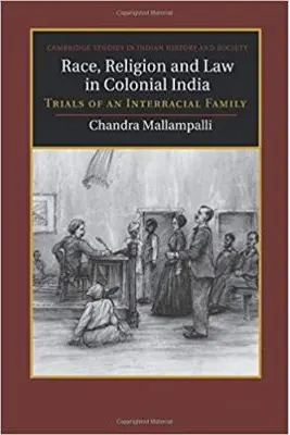 Race, Religion and Law in Colonial India: Trials of an Interracial Family