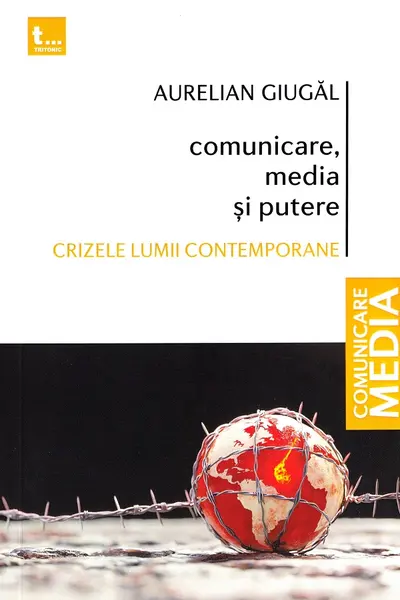 Comunicare, media și putere. Crizele lumii contemporane