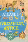 Atlasul civilizatiilor antice