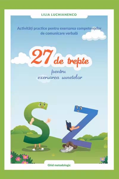 Activitati practice pentru exersarea : 27 de trepte pentru exersarea sunetelor "S - Z".