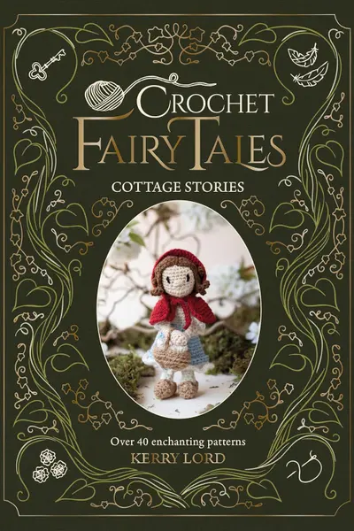 Crochet Fairy Tales: Cottage Stories
